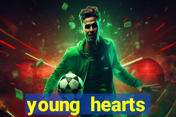 young hearts assistir online